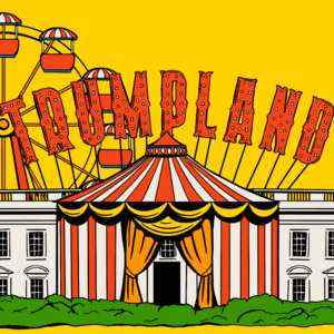 Trumpland White House circus